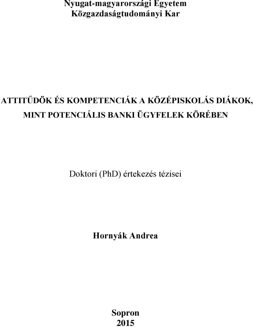 DIÁKOK, MINT POTENCIÁLIS BANKI ÜGYFELEK KÖRÉBEN
