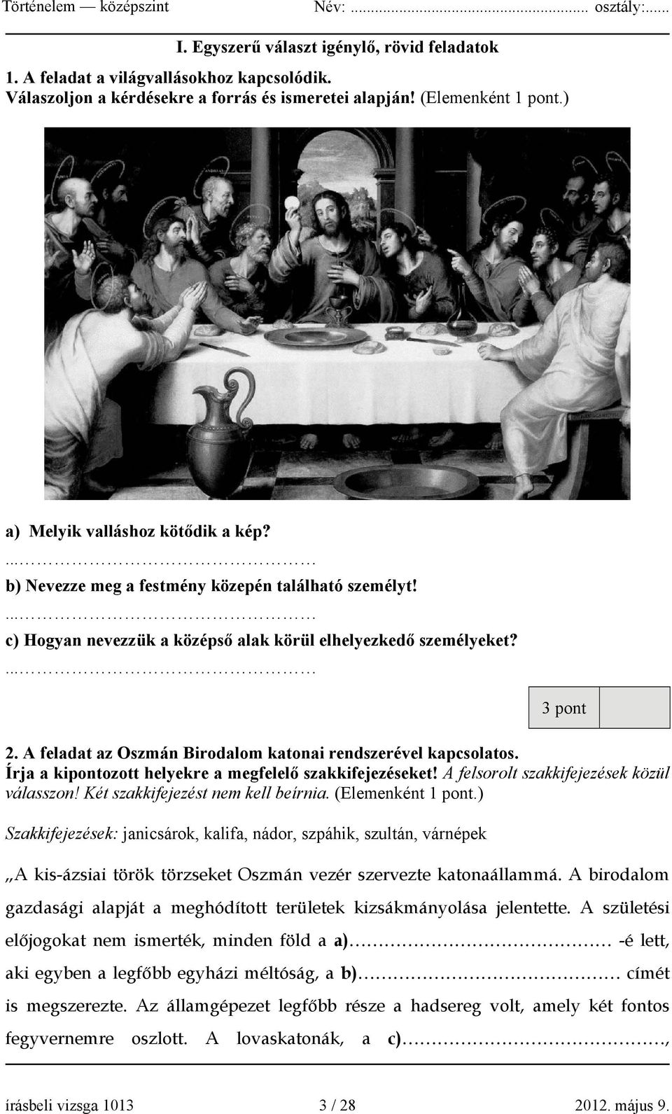 A feladat az Oszmán Birodalom katonai rendszerével kapcsolatos. Írja a kipontozott helyekre a megfelelő szakkifejezéseket! A felsorolt szakkifejezések közül válasszon!