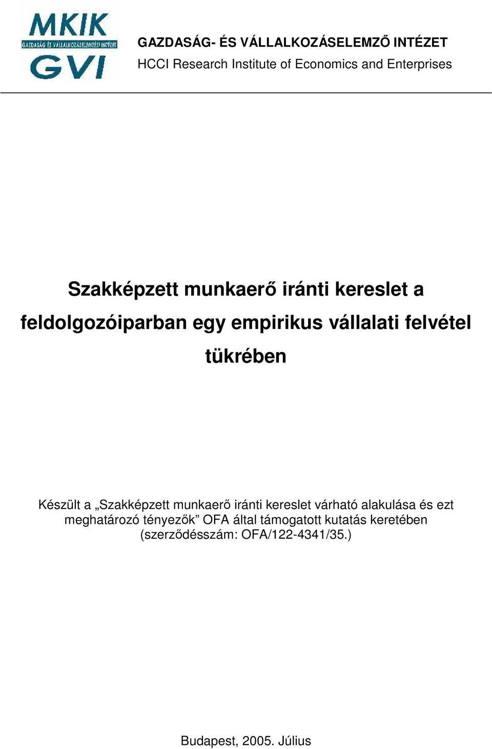 tükrében Készült a Szakképzett munkaerı iránti kereslet várható alakulása és ezt meghatározó
