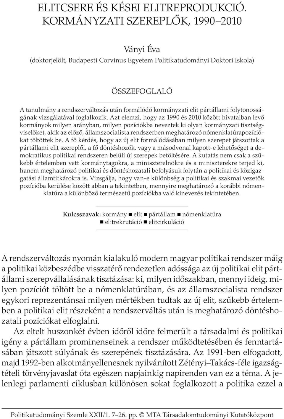 pártállami folytonosságának vizsgálatával foglalkozik.