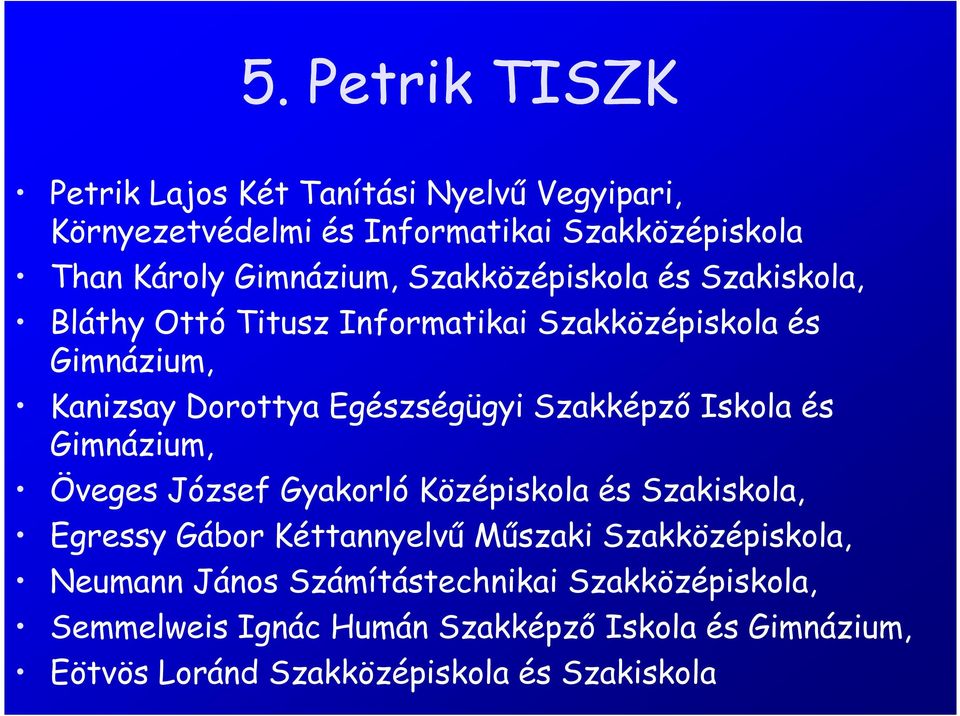 Iskola és Gimnázium, Öveges József Gyakorló Középiskola és Szakiskola, Egressy Gábor Kéttannyelvű Műszaki Szakközépiskola, Neumann