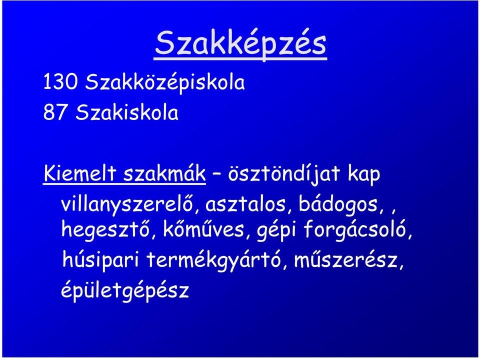 asztalos, bádogos,, hegesztő, kőműves, gépi