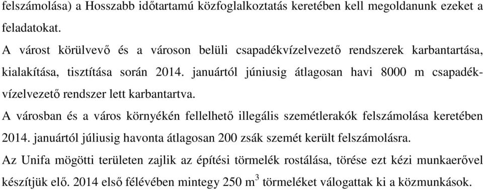 januártól júniusig átlagosan havi 8000 m csapadékvízelvezető rendszer lett karbantartva.
