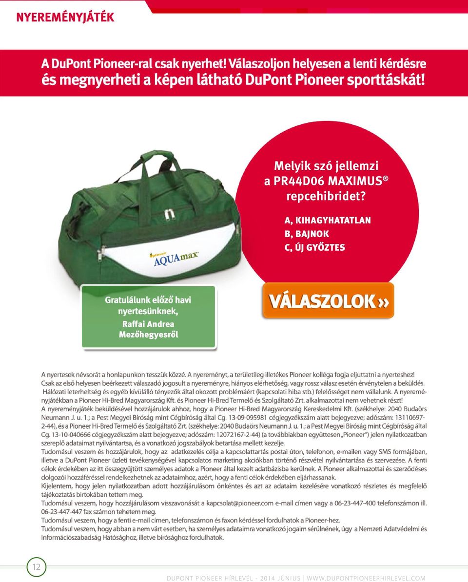 A, KIHAGYHATATLAN B, BAJNOK C, ÚJ GYŐZTES Raffai