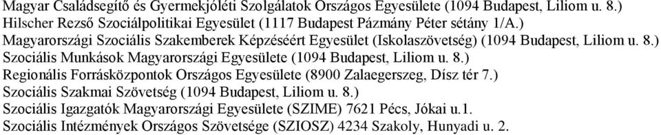 ) Magyarországi Szociális Szakemberek Képzéséért Egyesület (Iskolaszövetség) (1094 Budapest, Liliom u. 8.