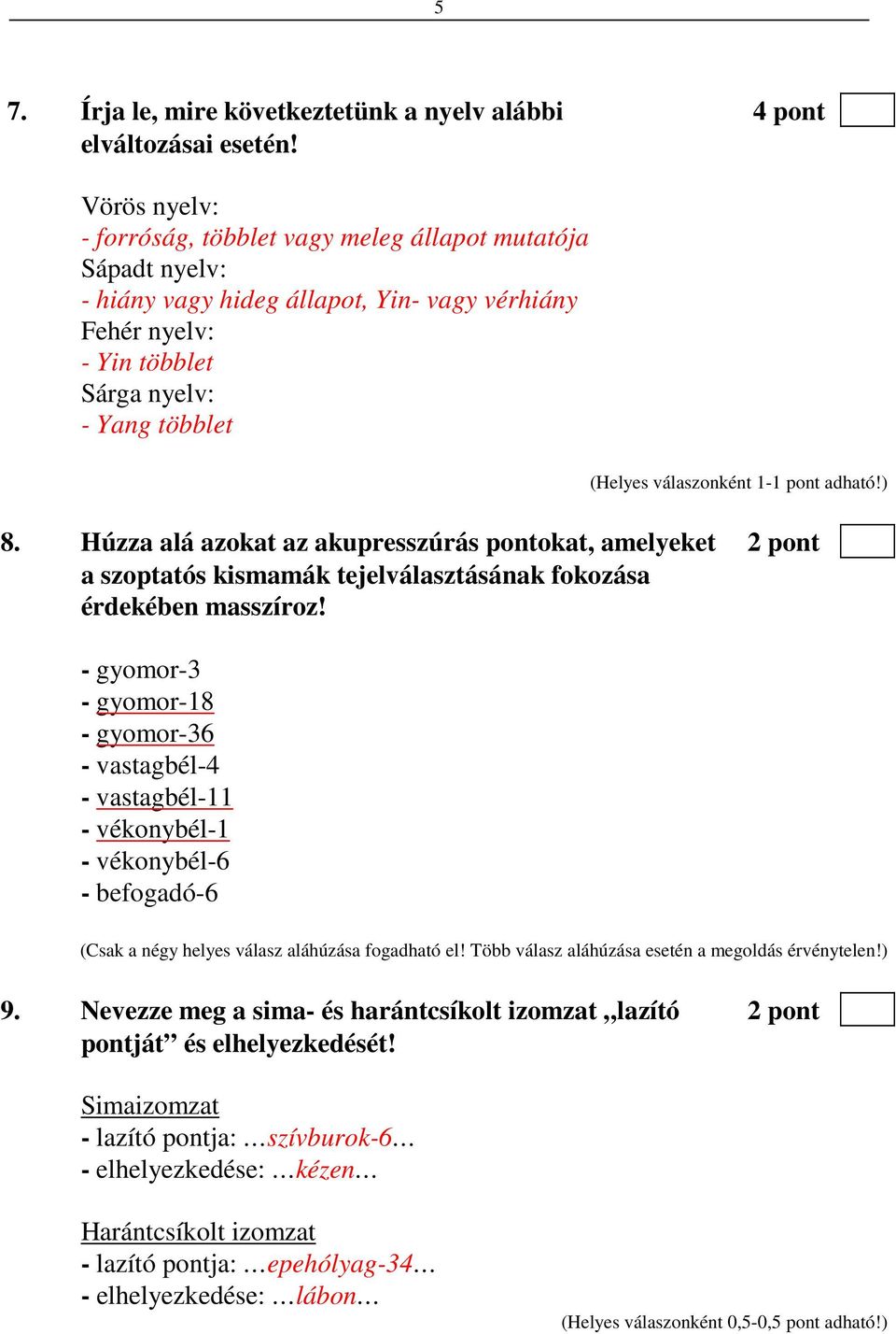 Húzza alá azokat az akupresszúrás pontokat, amelyeket 2 pont a szoptatós kismamák tejelválasztásának fokozása érdekében masszíroz!