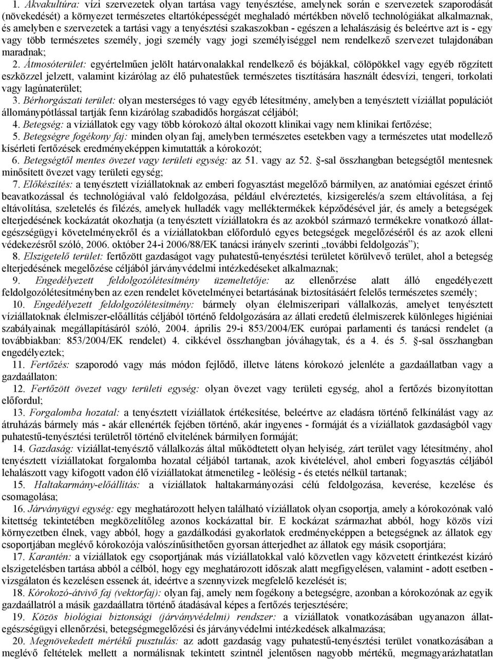 jogi személyiséggel nem rendelkező szervezet tulajdonában maradnak; 2.