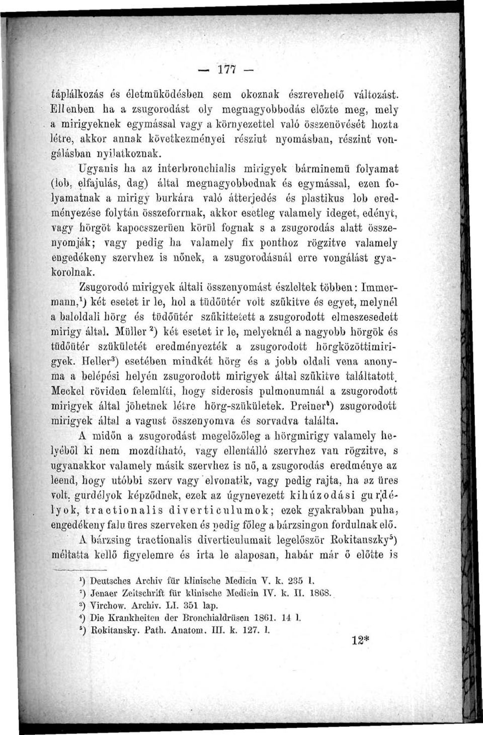 vongálásban nyilatkoznak. Ugyanis ha az interbronchialis mirigyek bárminemű folyamat (lob.