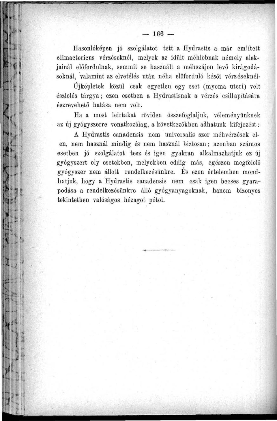 apítására észrevehető hatása nem volt.