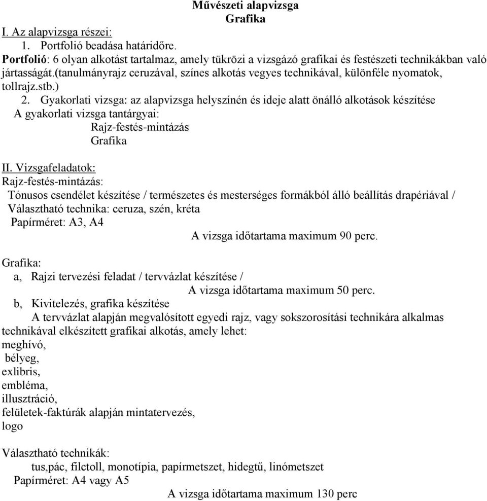 (tanulmányrajz ceruzával, színes alkotás vegyes technikával, különféle nyomatok, tollrajz.stb.) 2.