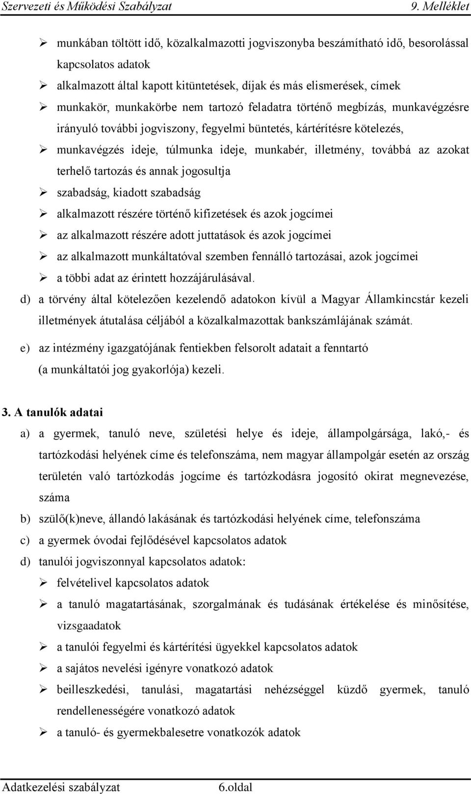 terhelő tartozás és annak jogosultja szabadság, kiadott szabadság alkalmazott részére történő kifizetések és azok jogcímei az alkalmazott részére adott juttatások és azok jogcímei az alkalmazott