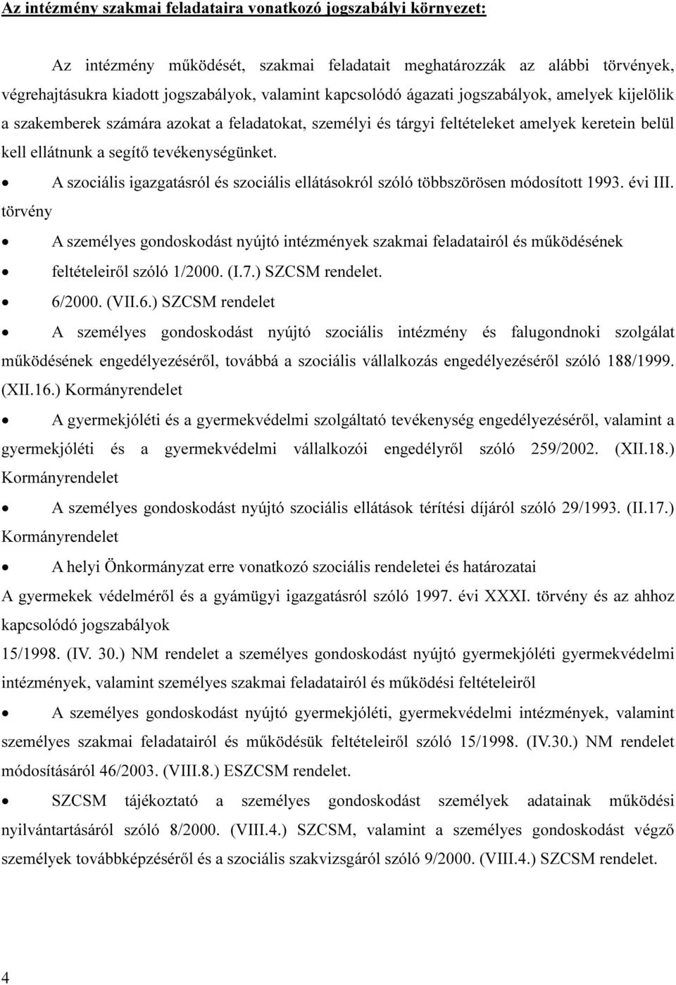 A szociális igazgatásról és szociális ellátásokról szóló többszörösen módosított 1993. évi III.