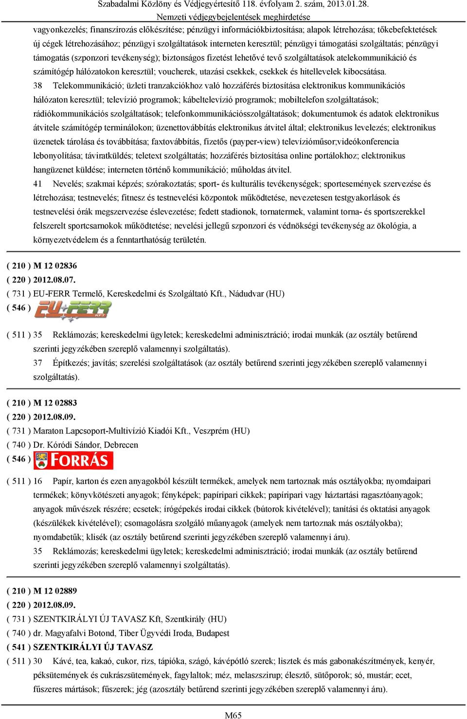 csekkek, csekkek és hitellevelek kibocsátása.