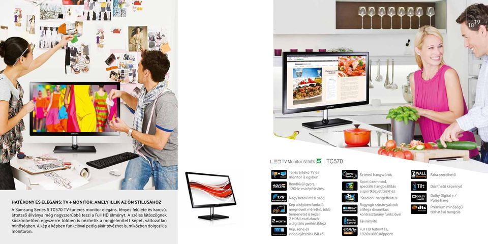 A kép a képben funkcióval pedig akár tévézhet is, miközben dolgozik a monitoron.