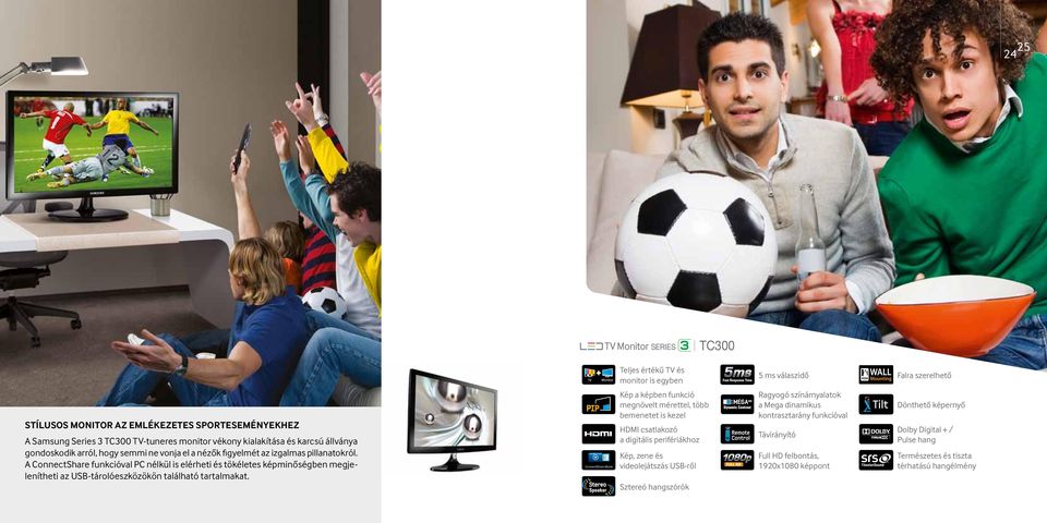 A ConnectShare funkcióval PC nélkül is elérheti és tökéletes képminőségben megjelenítheti az USB-tárolóeszközökön található tartalmakat.