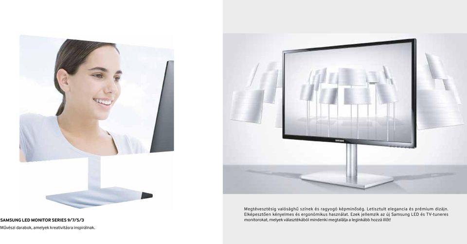 Letisztult elegancia és prémium dizájn. Elképesztően kényelmes és ergonómikus használat.