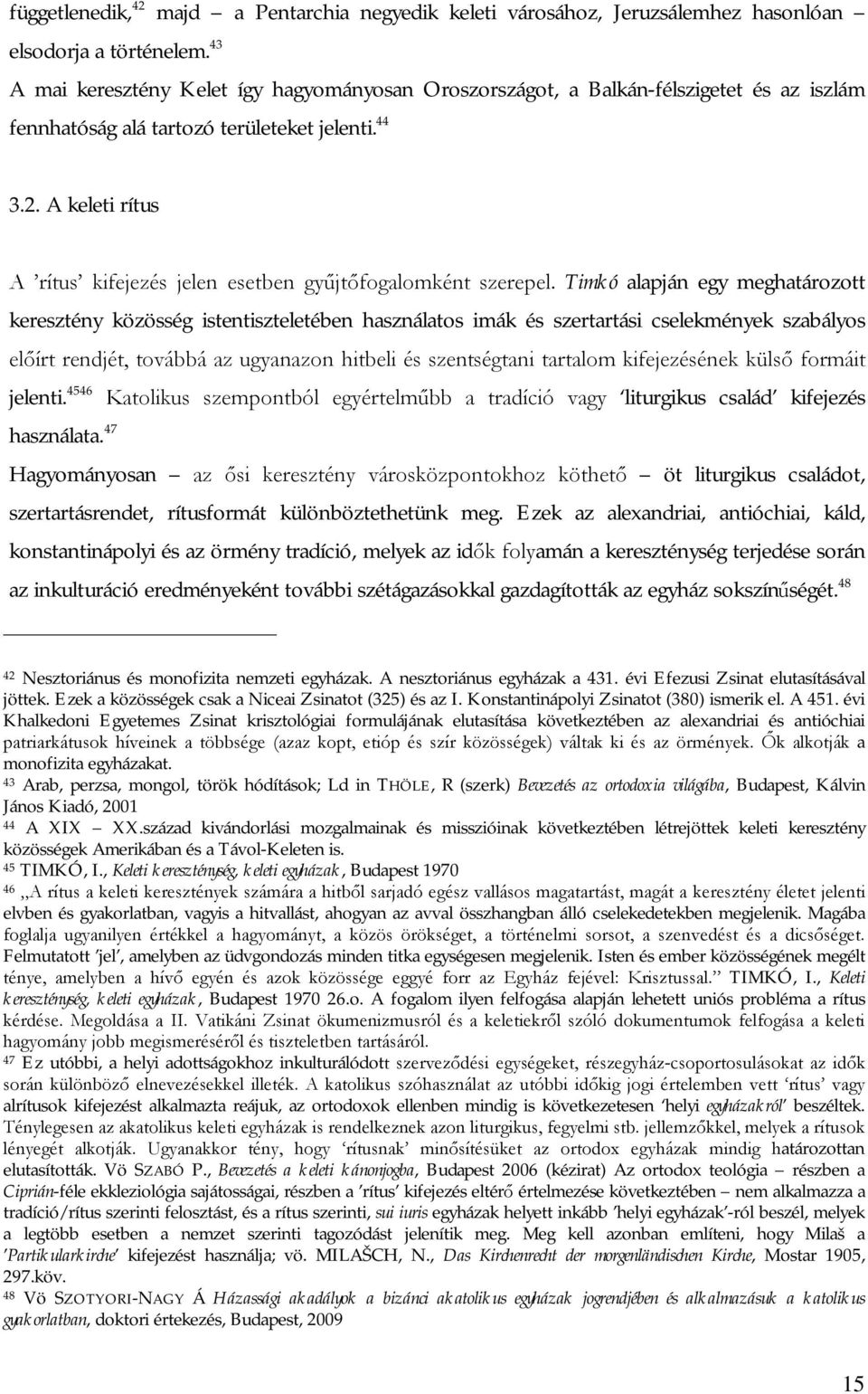 A keleti rítus A rítus kifejezés jelen esetben gyűjtőfogalomként szerepel.
