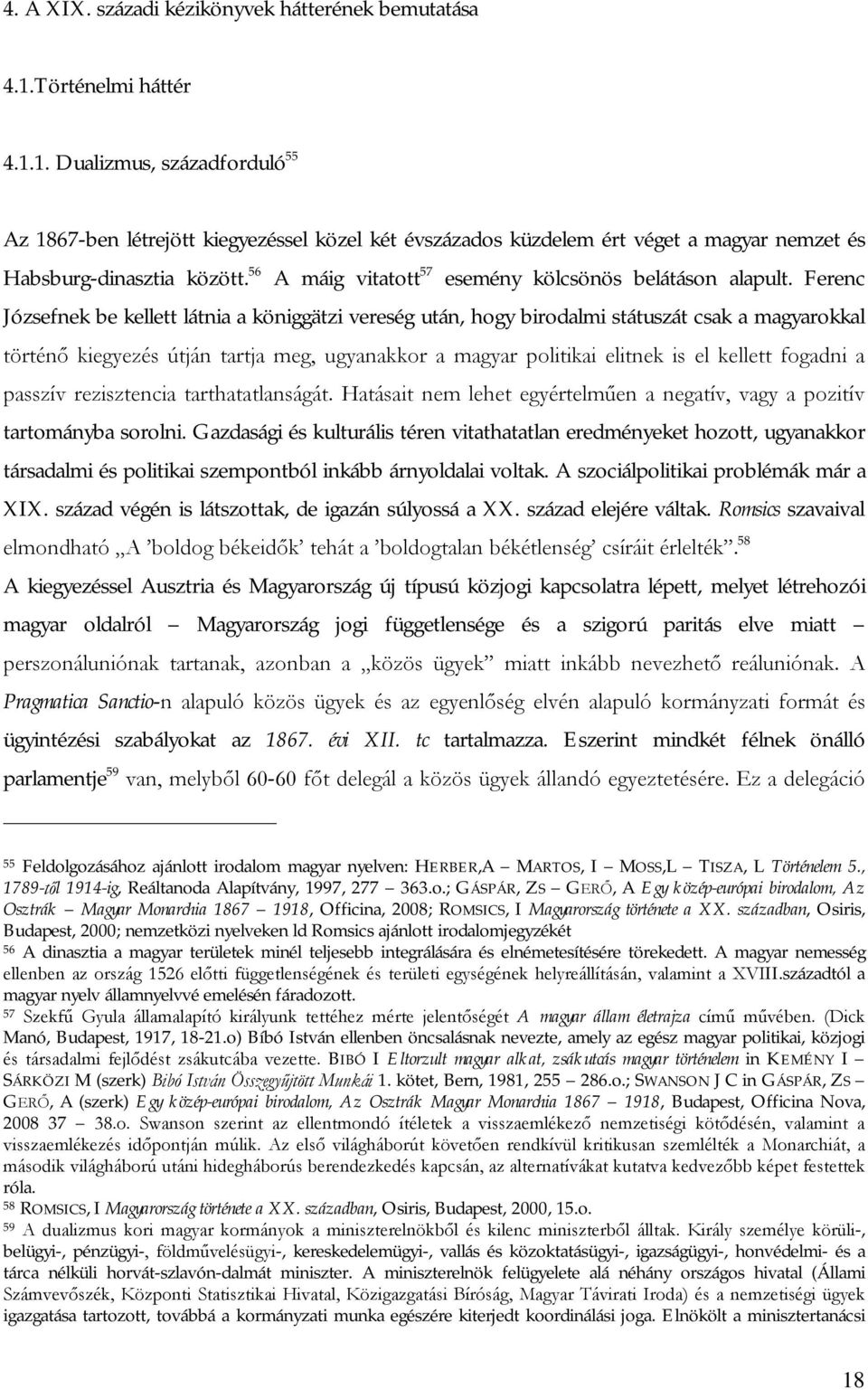 56 A máig vitatott 57 esemény kölcsönös belátáson alapult.