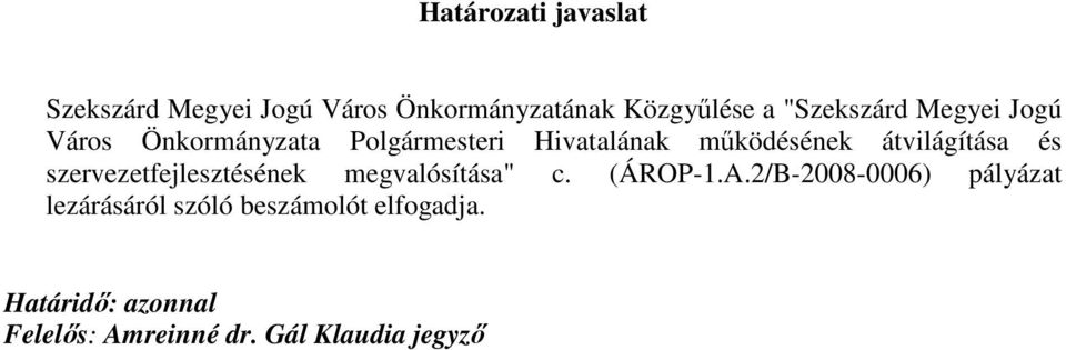 átvilágítása és szervezetfejlesztésének megvalósítása" c. (ÁROP-1.A.