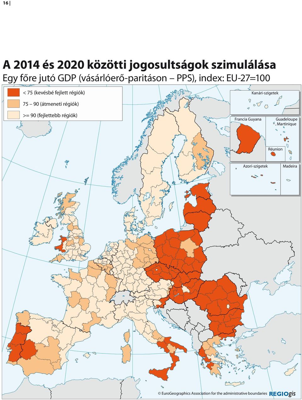 Kanári-szigetek 75 90 (átmeneti régiók) >= 90 (fejlettebb régiók) Francia Guyana