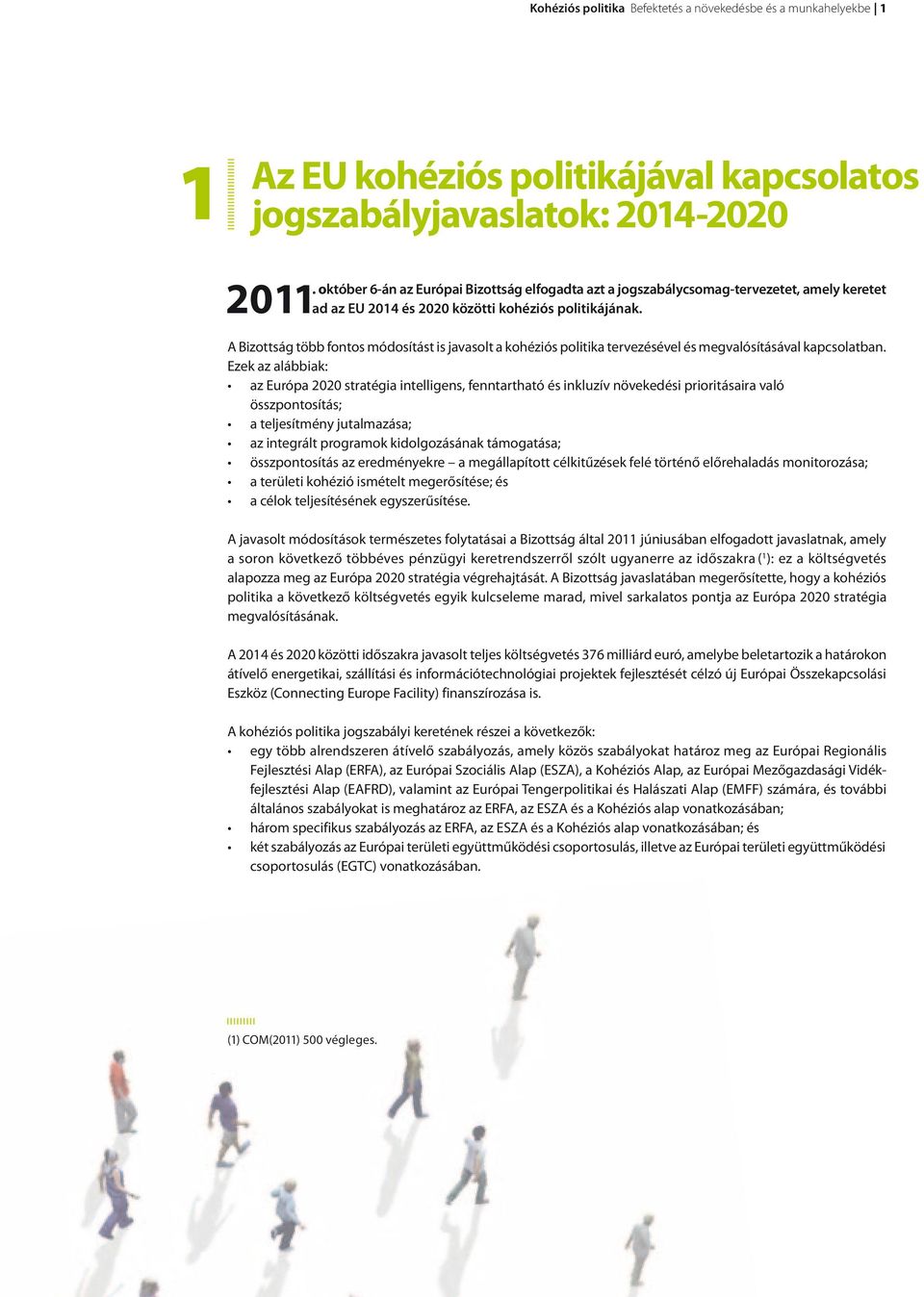 A Bizottság több fontos módosítást is javasolt a kohéziós politika tervezésével és megvalósításával kapcsolatban.
