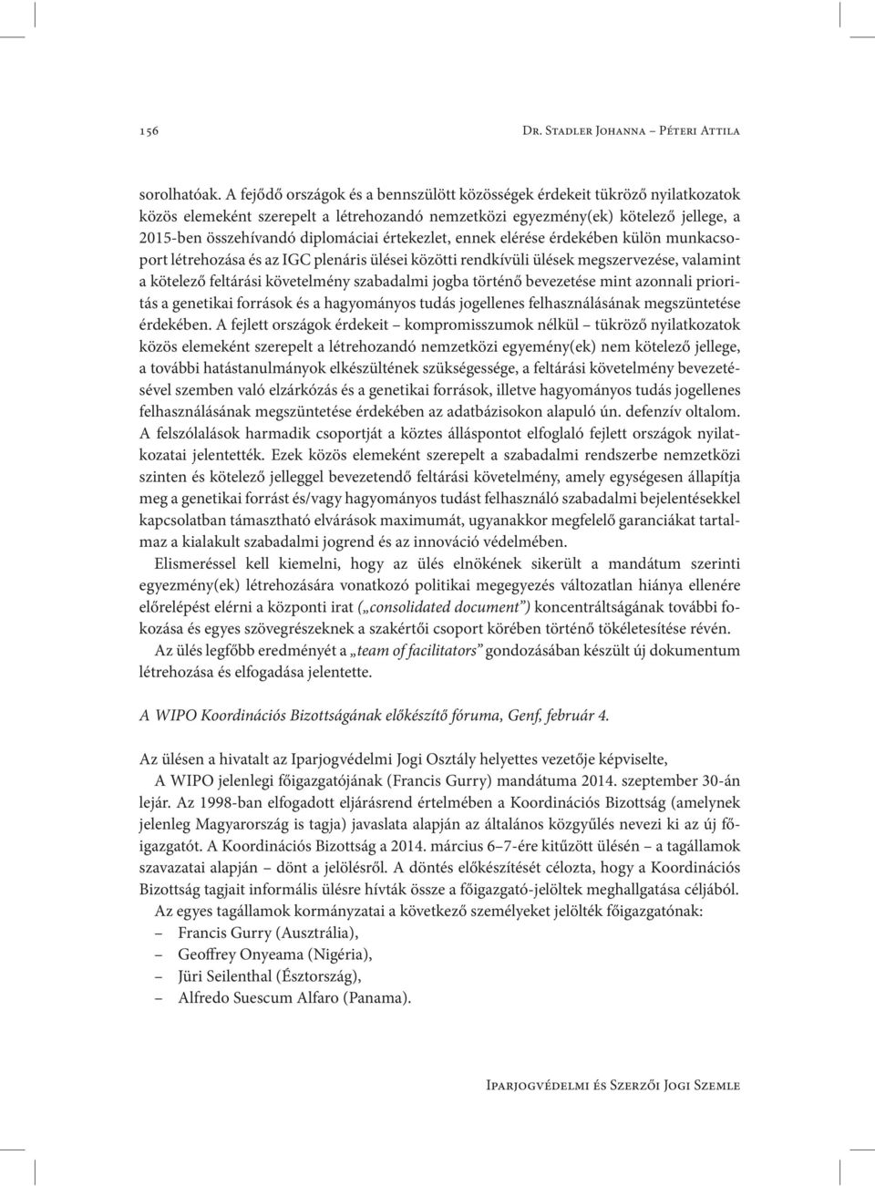 értekezlet, ennek elérése érdekében külön munkacsoport létrehozása és az IGC plenáris ülései közötti rendkívüli ülések megszervezése, valamint a kötelező feltárási követelmény szabadalmi jogba