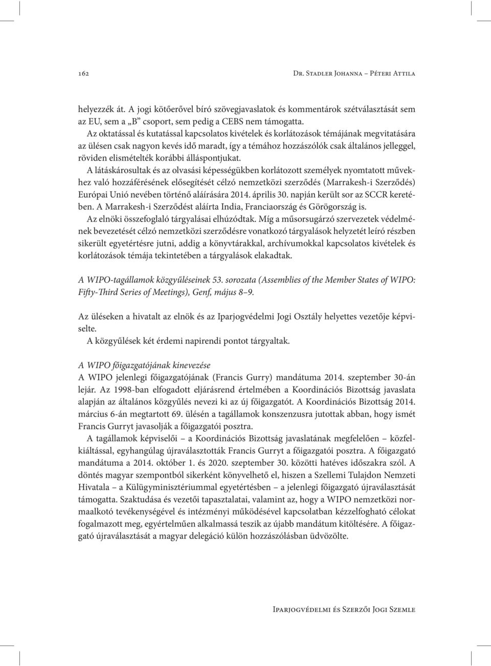 elismételték korábbi álláspontjukat.
