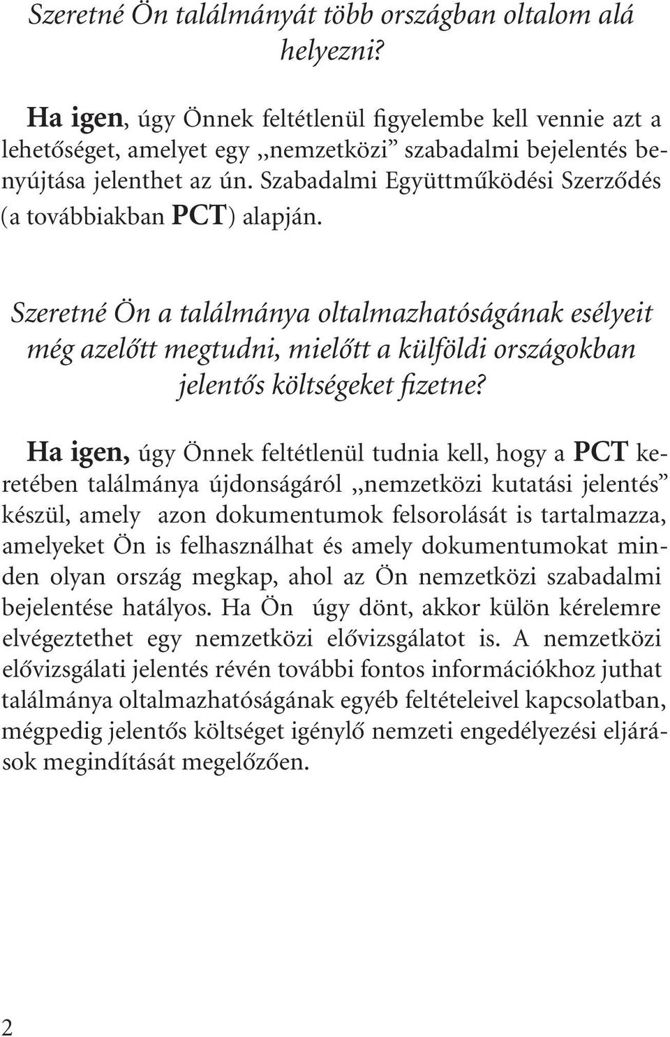 Szabadalmi Együttmûködési Szerzôdés (a továbbiakban PCT) alapján.