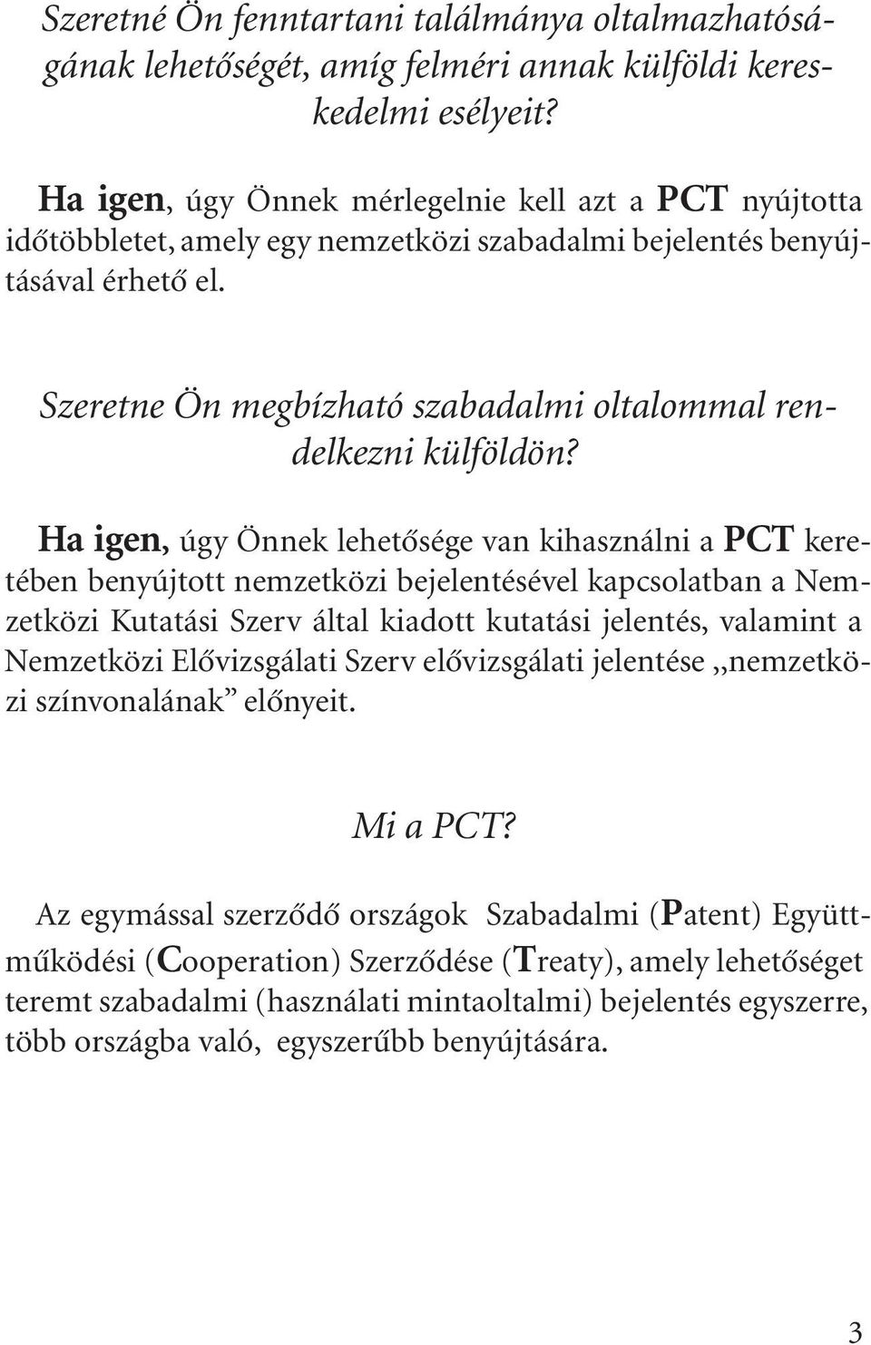 Szeretne Ön megbízható szabadalmi oltalommal rendelkezni külföldön?