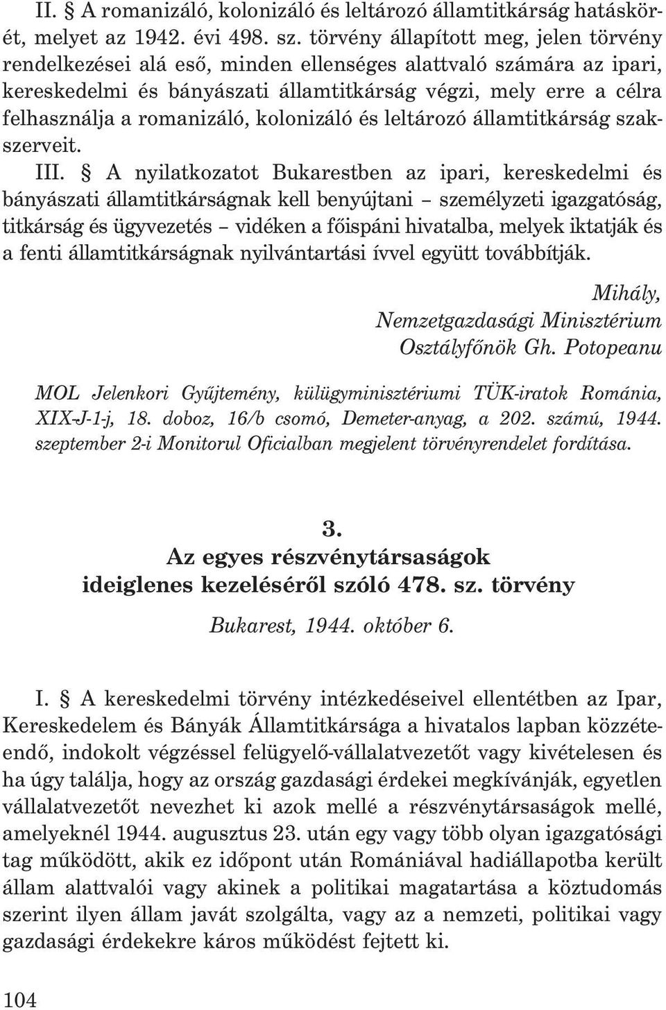 romanizáló, kolonizáló és leltározó államtitkárság szakszerveit. III.