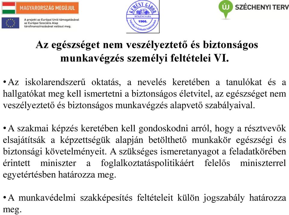 és biztonságos munkavégzés alapvető szabályaival.