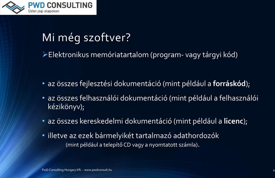 forráskód); az összes felhasználói dokumentáció (mint például a felhasználói kézikönyv); az összes