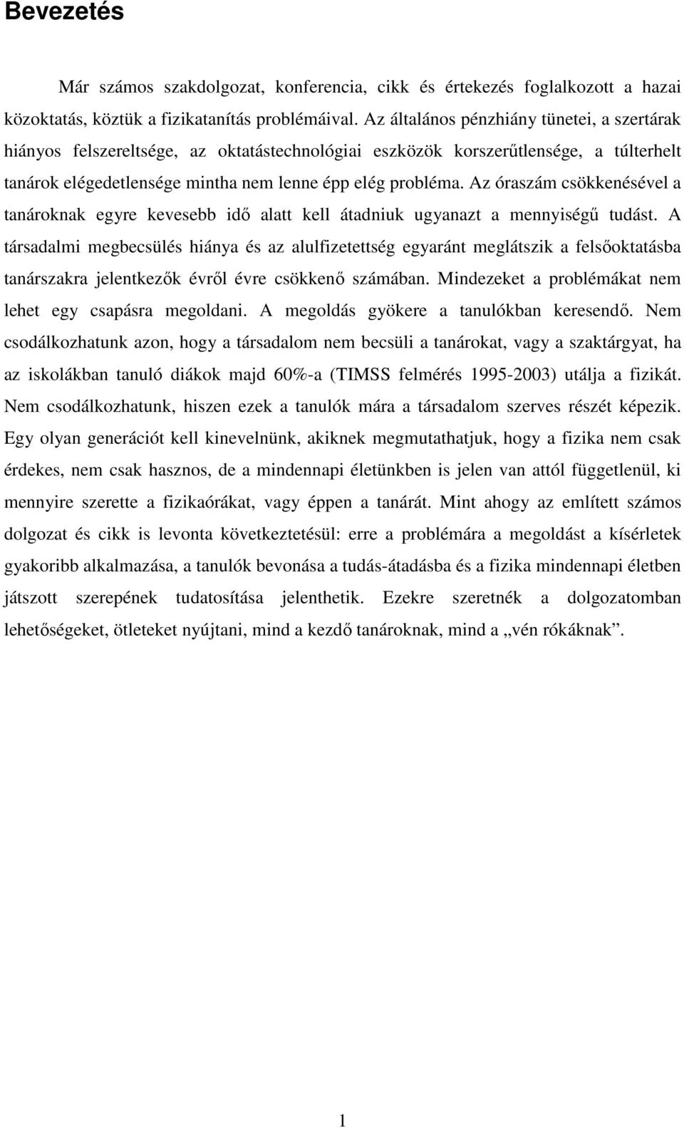 Az óraszám csökkenésével a tanároknak egyre kevesebb idő alatt kell átadniuk ugyanazt a mennyiségű tudást.