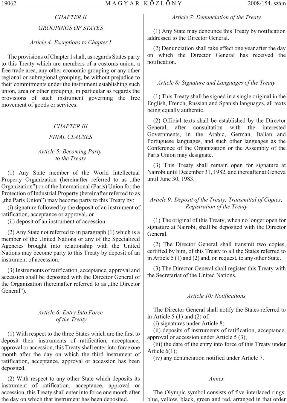 area, any other economic grouping or any other regional or subregional grouping, be without prejudice to their commitments under the instrument establishing such union, area or other grouping, in