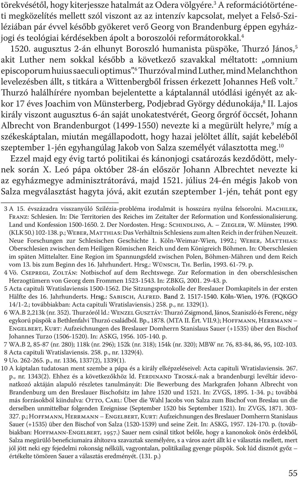 kérdésekben ápolt a boroszolói reformátorokkal. 4 1520.