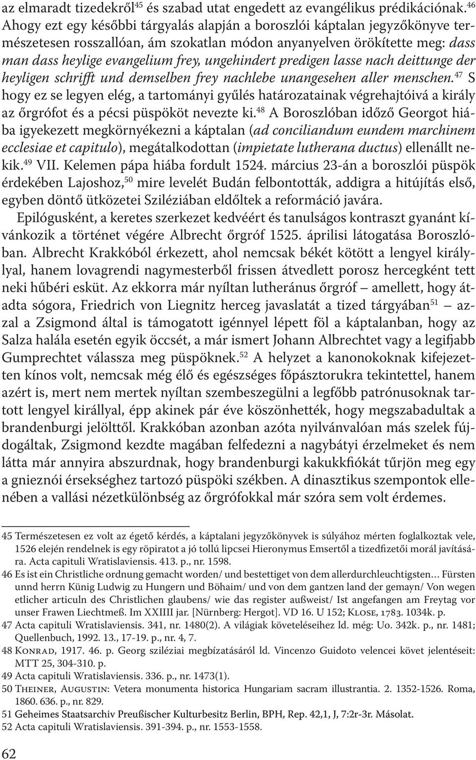 ungehindert predigen lasse nach deittunge der heyligen schrifft und demselben frey nachlebe unangesehen aller menschen.