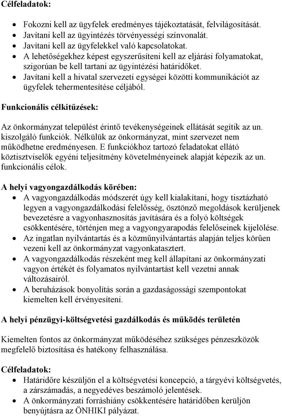 Javítani kell a hivatal szervezeti egységei közötti kommunikációt az ügyfelek tehermentesítése céljából.