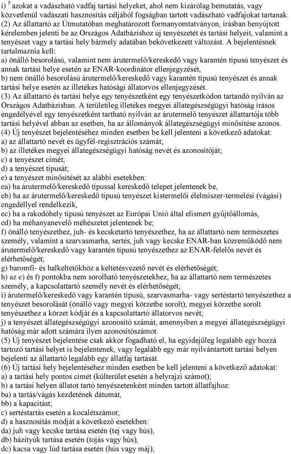 tartási hely bármely adatában bekövetkezett változást.