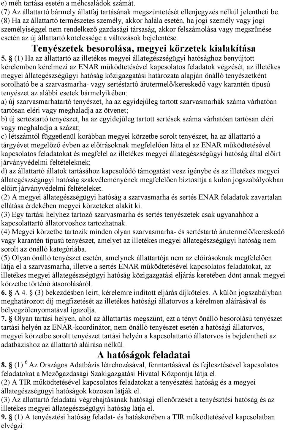 kötelessége a változások bejelentése. Tenyészetek besorolása, megyei körzetek kialakítása 5.