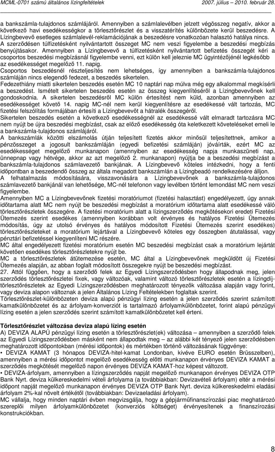 A szerzıdésen túlfizetésként nyilvántartott összeget MC nem veszi figyelembe a beszedési megbízás benyújtásakor.