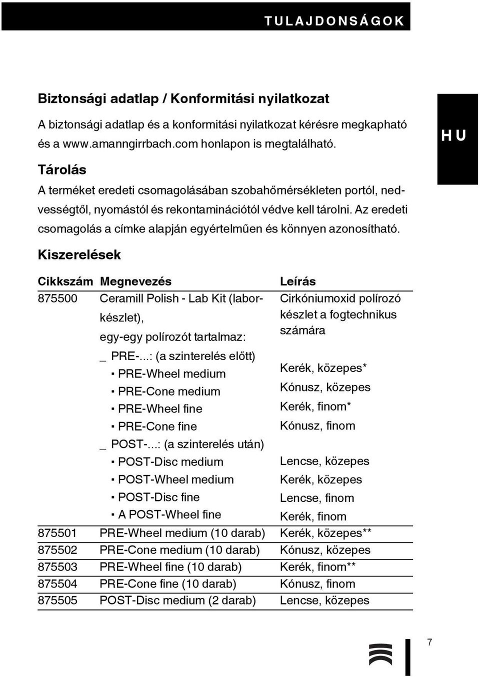 Az eredeti csomagolás a címke alapján egyértelműen és könnyen azonosítható.