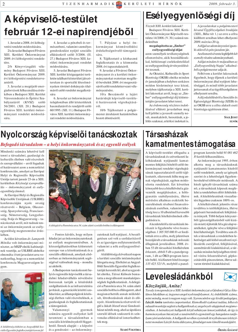 3. Javaslat a megújuló energiaforrások felhasználása érdekében a Budapest XIII. Kerület Városrendezési és Építési Szabályzatáról (KVSZ) szóló 56/2001. (XII. 20.) Budapest Fõváros XIII.