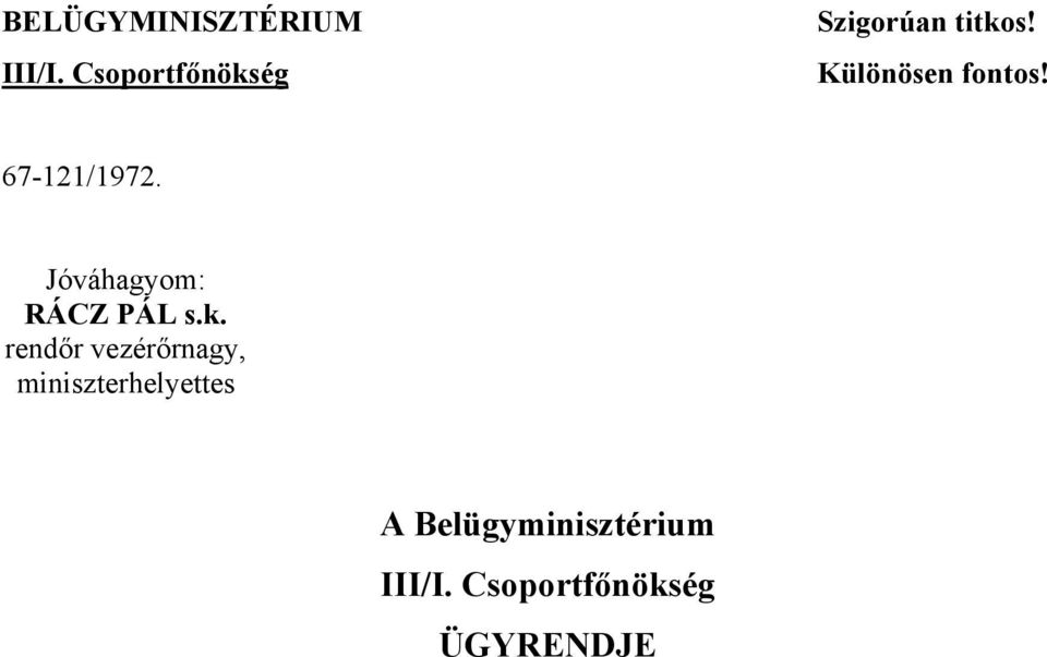 67-121/1972. Jóváhagyom: RÁCZ PÁL s.k.