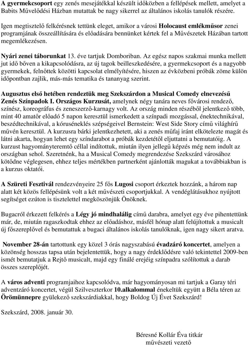 Nyári zenei táborunkat 13. éve tartjuk Domboriban.