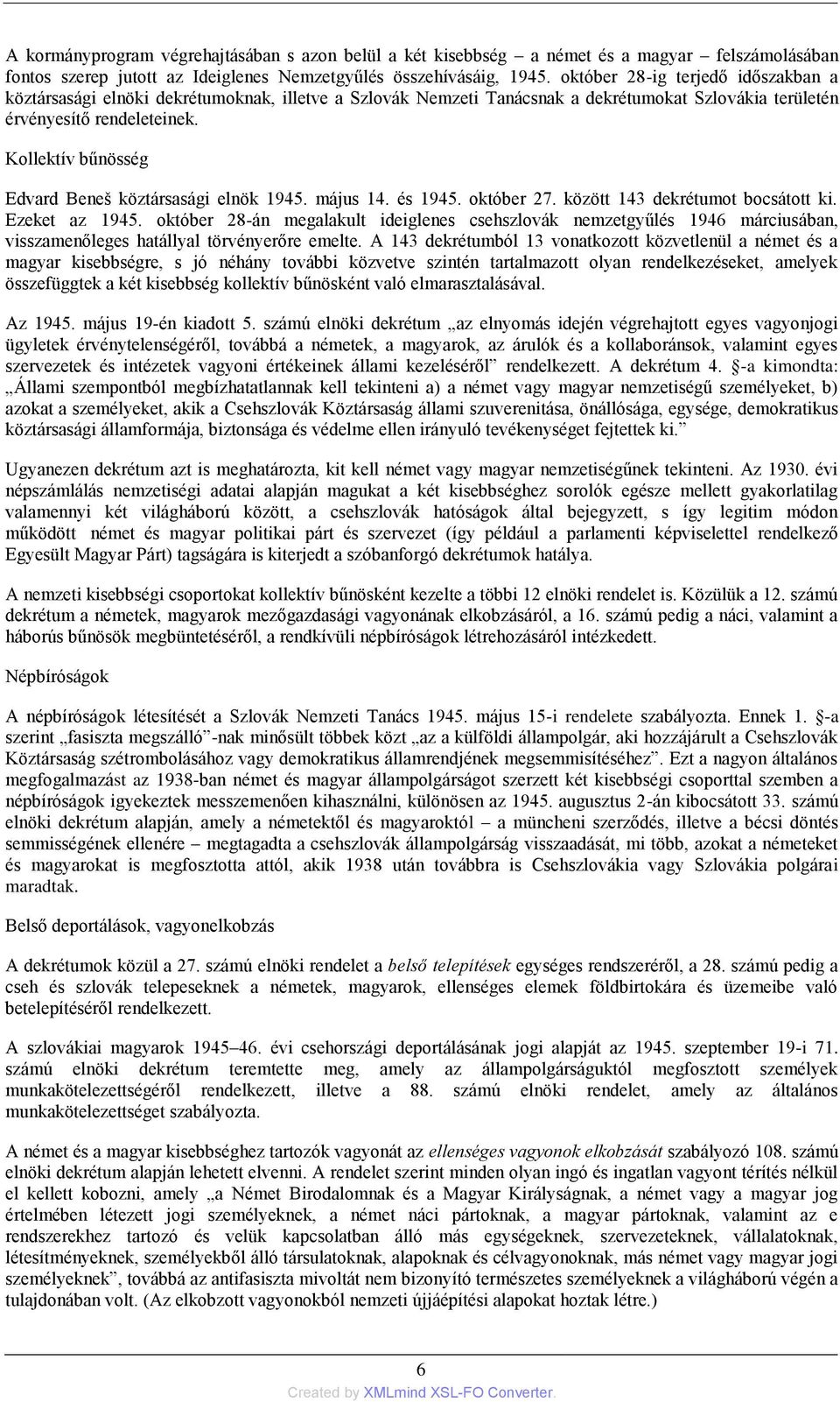 Kollektív bűnösség Edvard Beneš köztársasági elnök 1945. május 14. és 1945. október 27. között 143 dekrétumot bocsátott ki. Ezeket az 1945.