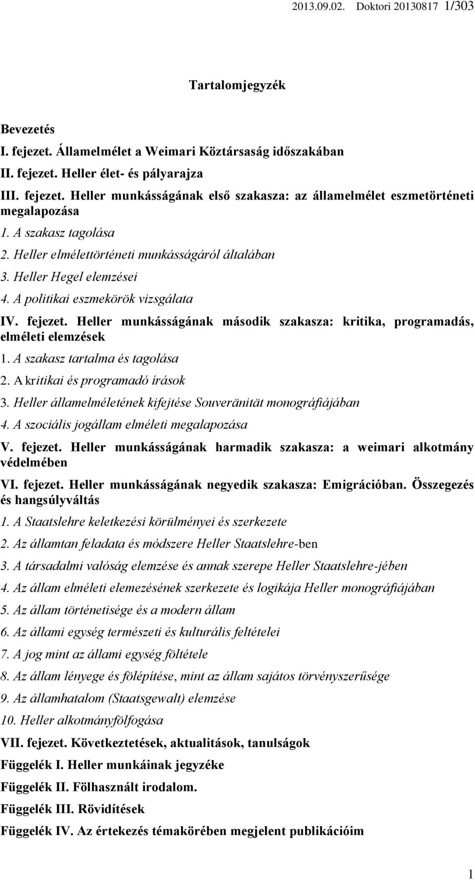 Heller munkásságának második szakasza: kritika, programadás, elméleti elemzések 1. A szakasz tartalma és tagolása 2. A kritikai és programadó írások 3.