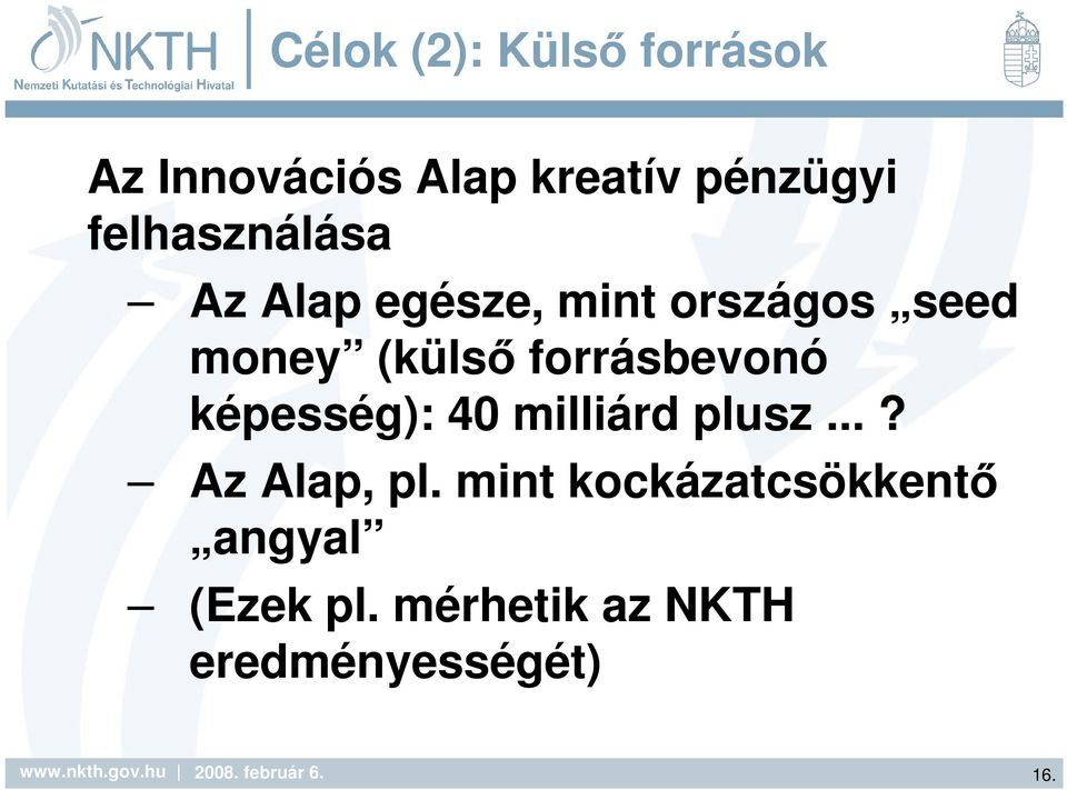 forrásbevonó képesség): 40 milliárd plusz...? Az Alap, pl.