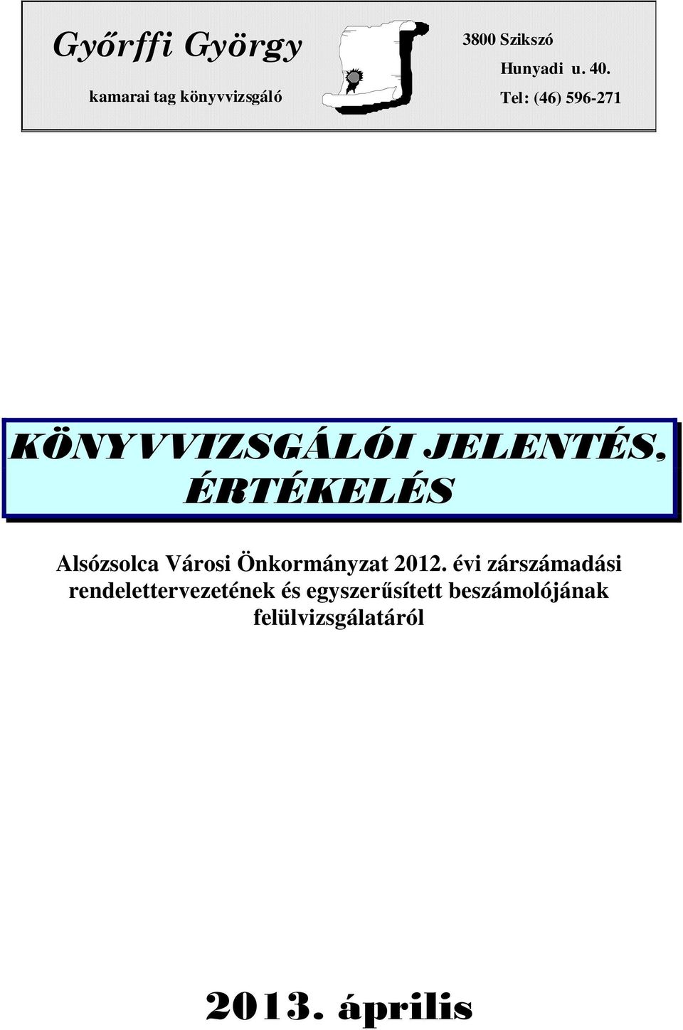 Tel: (46) 596-271 KÖNYVVIZSGÁLÓI JELENTÉS, ÉRTÉKELÉS