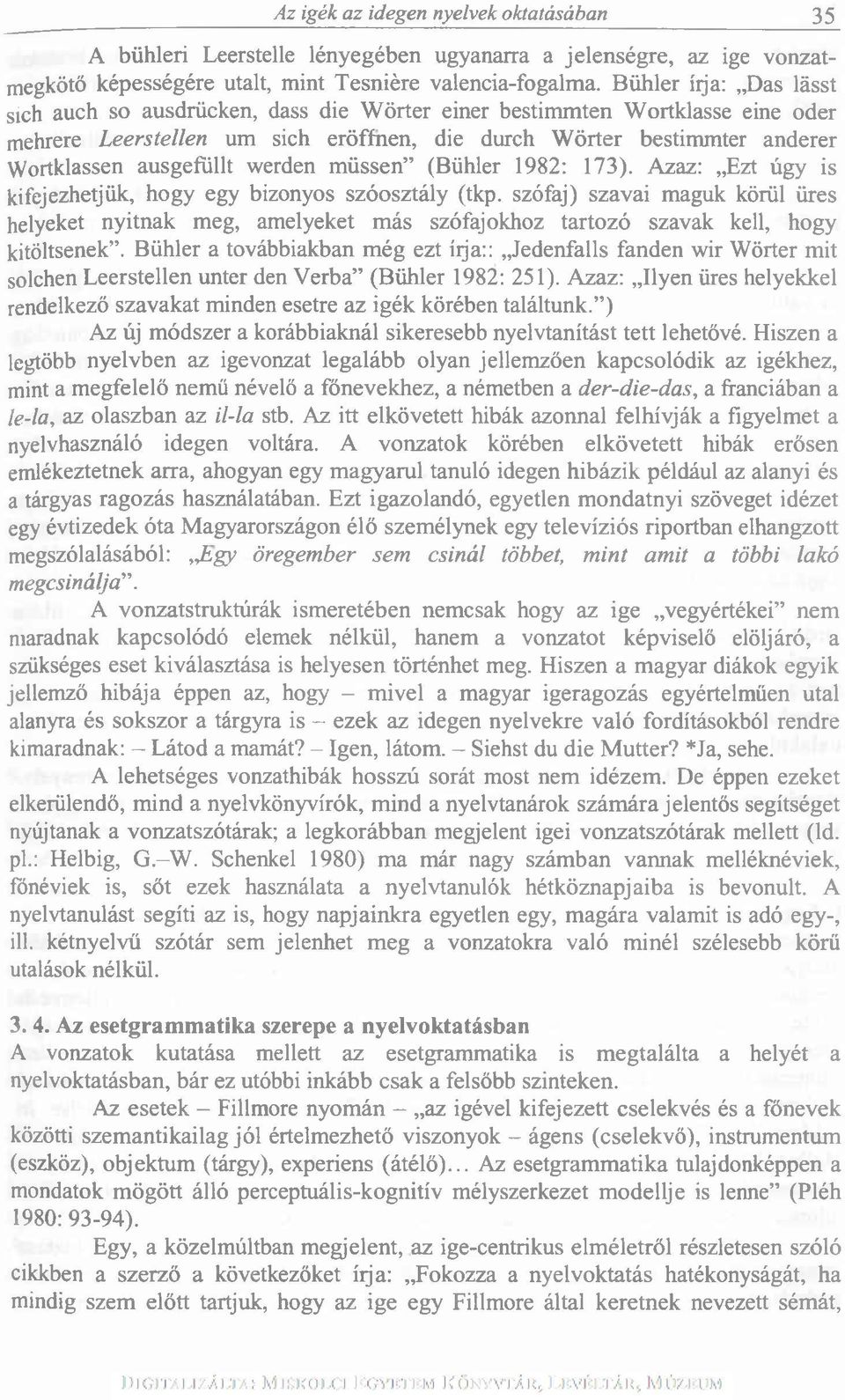 werden müssen (Bühler 1982: 173). Azaz: Ezt úgy is kifejezhetjük, hogy egy bizonyos szóosztály (tkp.
