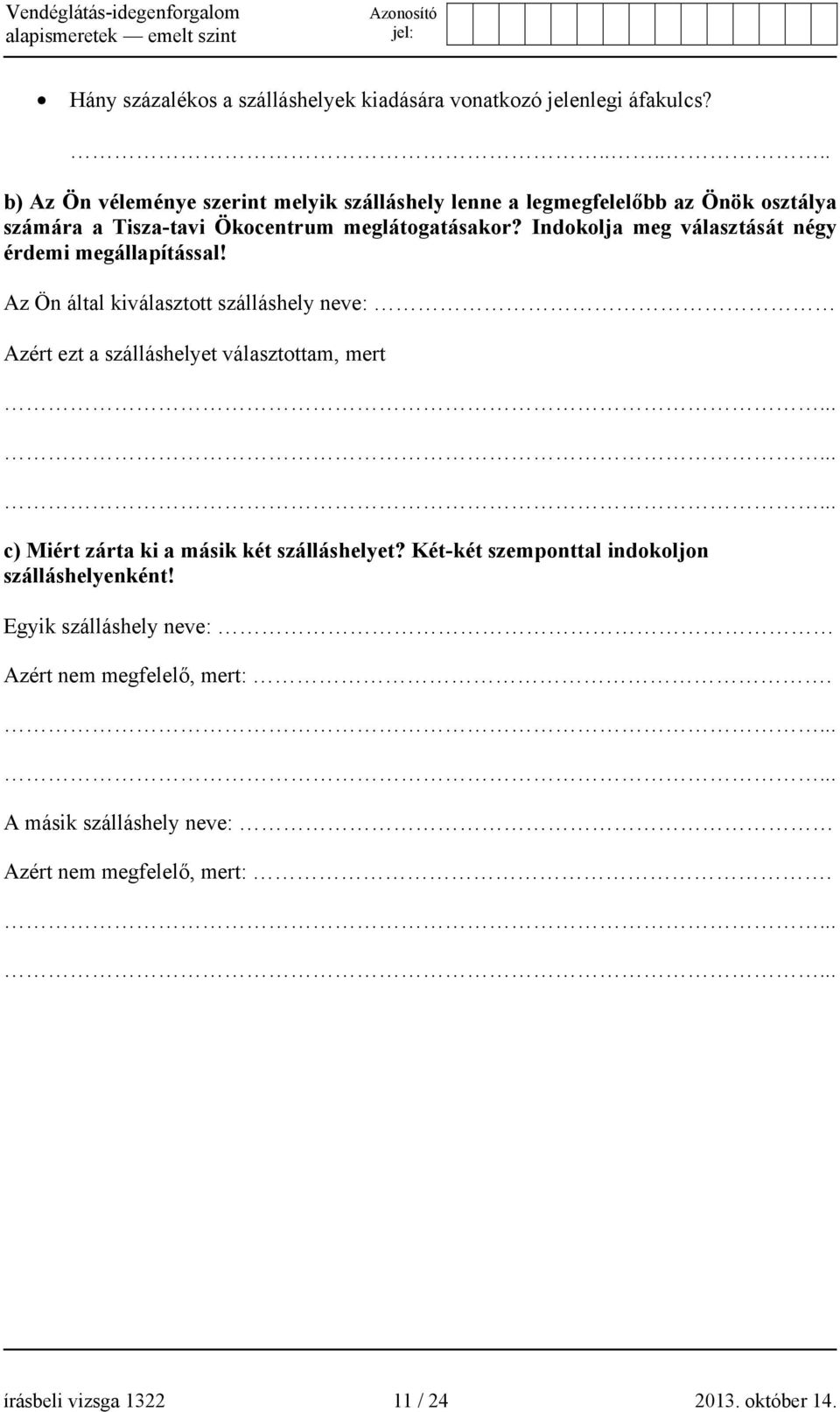 Indokolja meg választását négy érdemi megállapítással!